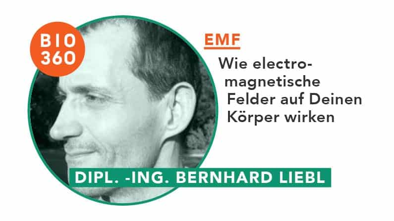 EMF – Wie elektromagnetische Felder auf Deinen Körper wirken: Bernhard Liebl