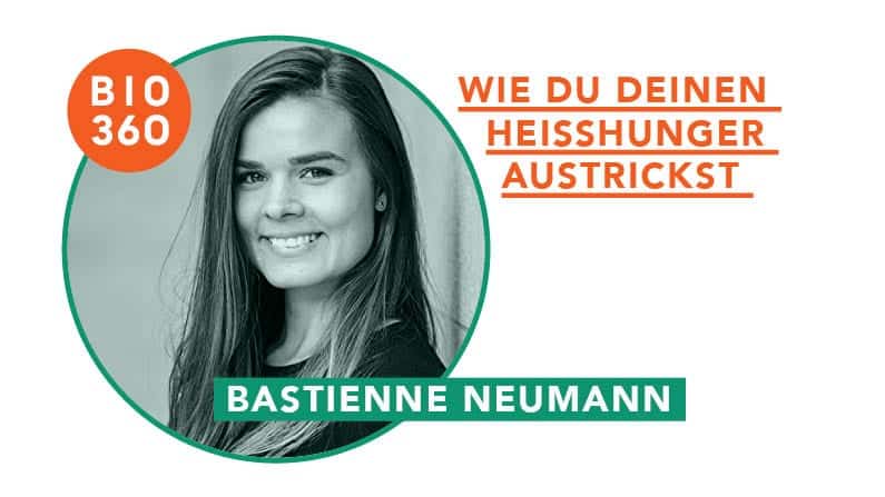 Wie Du Deinen Heißhunger austrickst und Fressattacken in den Griff bekommt: Bastienne Neumann