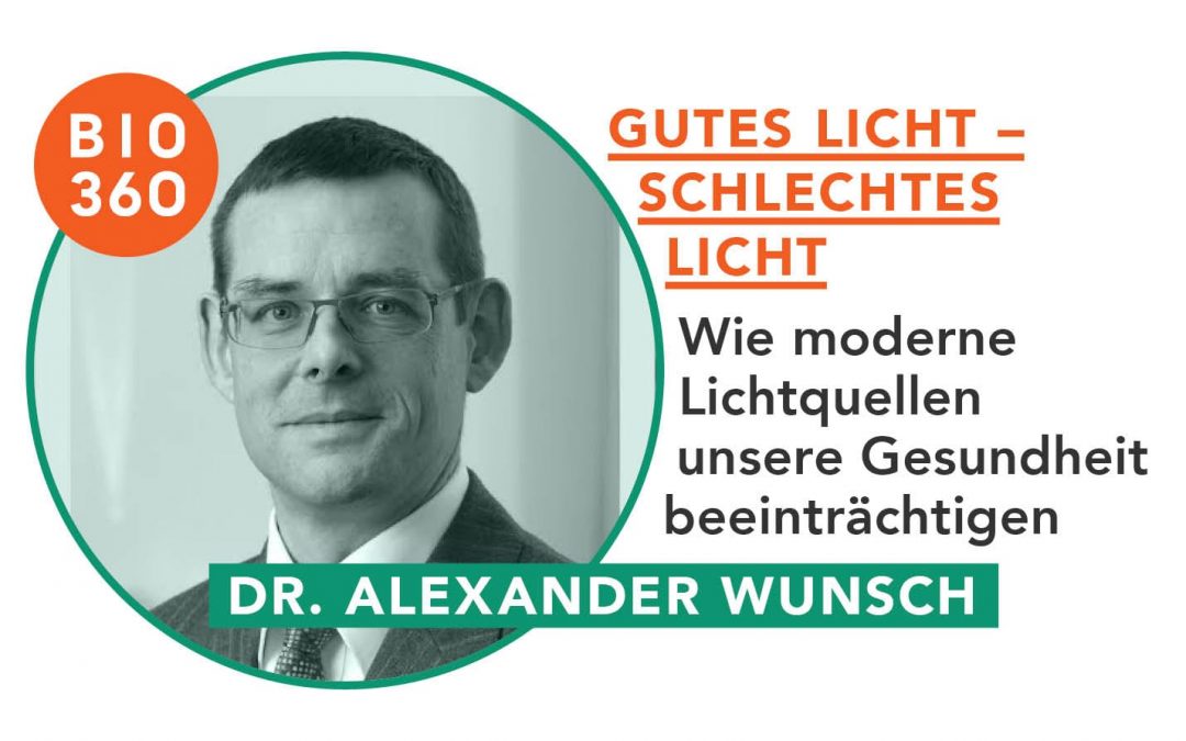 Gutes Licht – Schlechtes Licht: Dr. Alexander Wunsch