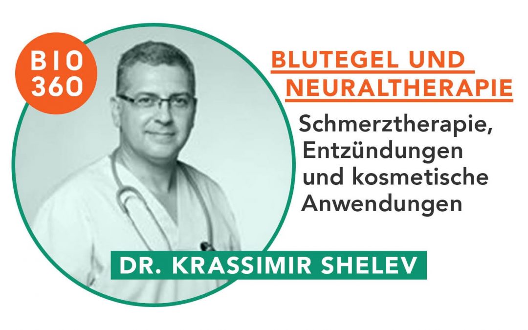 Blutegel und Neuraltherapie: Dr. Krassimir Shelev