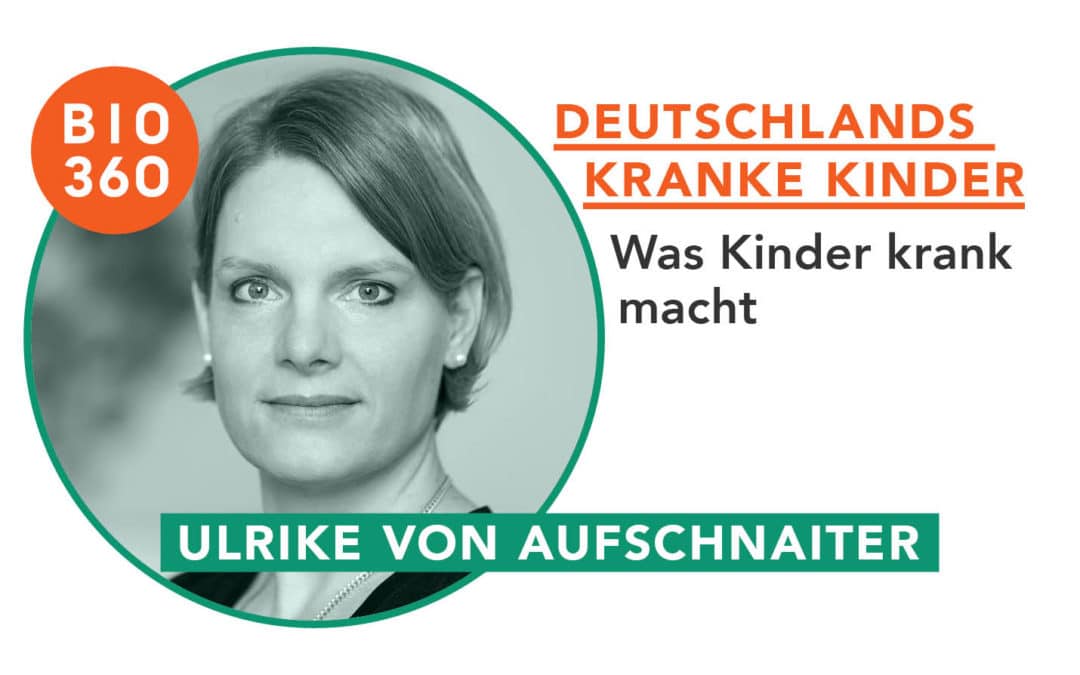 Deutschlands kranke Kinder: Ulrike von Aufschnaiter