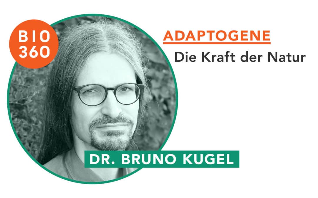 Adaptogene : Dr. Bruno Kugel